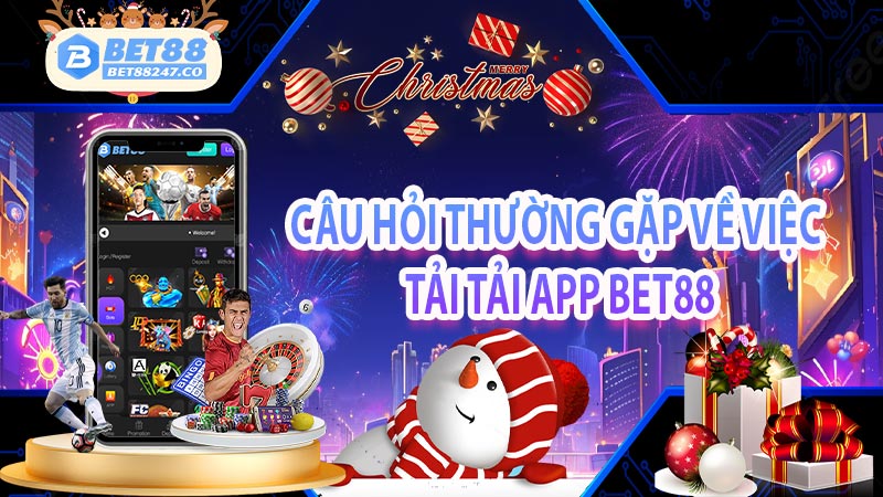 Câu hỏi thường gặp về việc tải tải app bet88