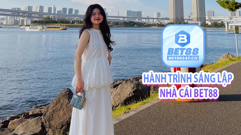 Hành trình sáng lập nhà cái Bet88