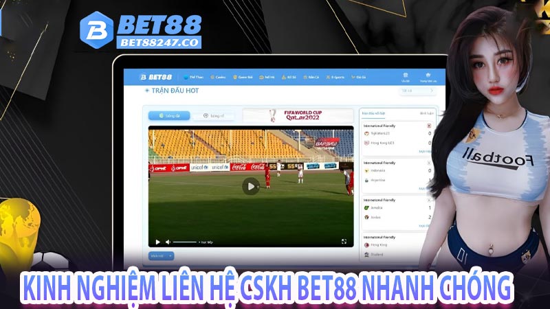 Kinh nghiệm liên hệ CSKH Bet88 nhanh chóng 