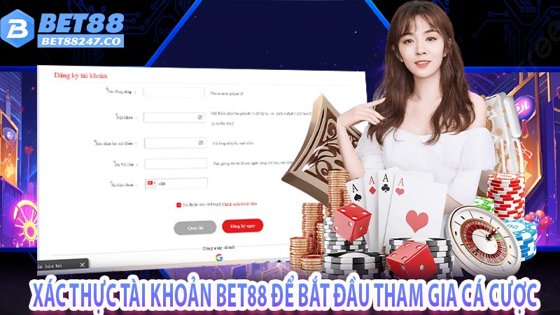 Xác thực tài khoản Bet88 để bắt đầu tham gia cá cược