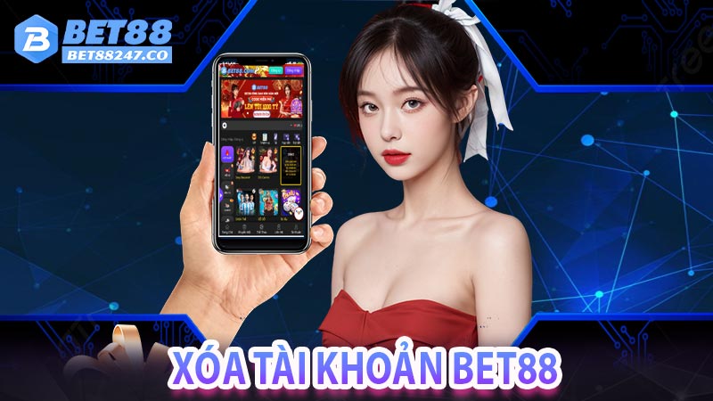 Xóa Tài Khoản Bet88